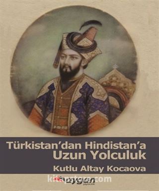 Türkistan'dan Hindistan'a Uzun Yolculuk