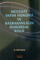 Mevzuat Yapım Hukuku ve Başbakanlığın Hukuksal Rolü