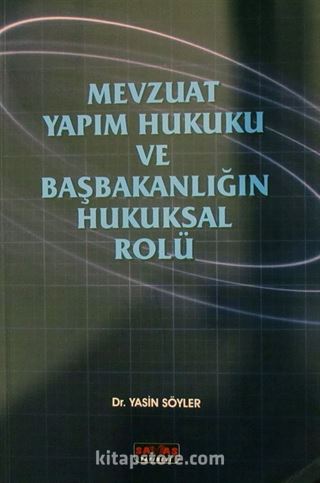 Mevzuat Yapım Hukuku ve Başbakanlığın Hukuksal Rolü