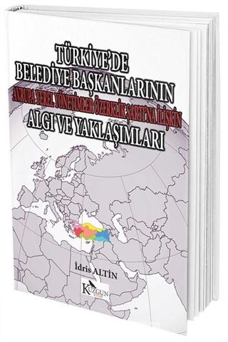 Türkiye'de Belediye Başkanlarının Avrupa Yerel Yönetimler Özerklik Şartı'na İlişkin Algı ve Yaklaşımları