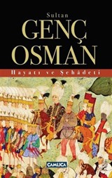 Sultan Genç Osman Hayatı ve Şehadeti