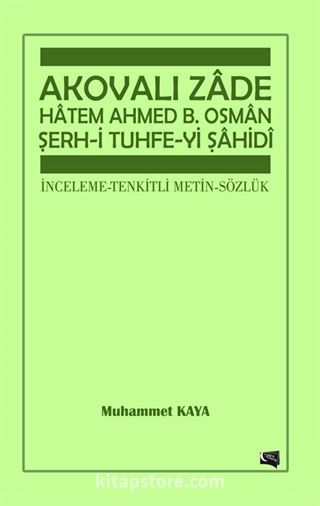 Akovalı Zade Hatem Ahmed B. Osman Şerh-i Tuhfe-yi Şahidi