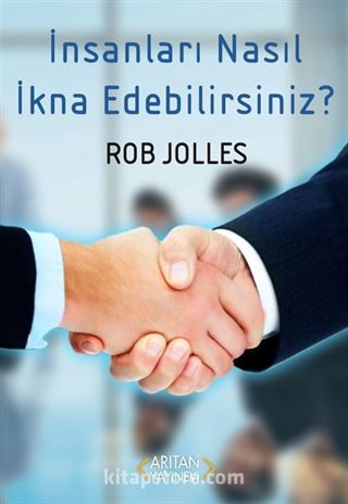 İnsanları Nasıl İkna Edebilirsiniz?