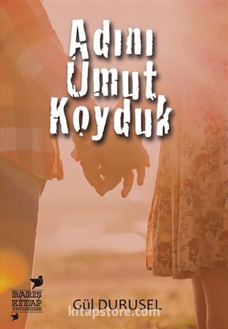 Adını Umut Koyduk