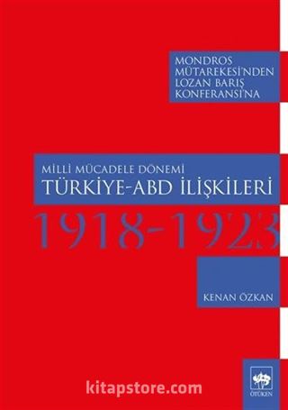 Milli Mücadele Dönemi Türkiye-Abd İlişkileri (1918-1923)