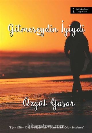 Gitmeseydin İyiydi