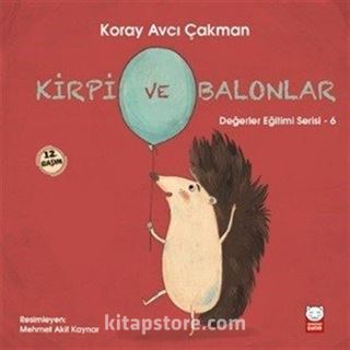 Kirpi ve Balonlar / Değerler Eğitimi Serisi 6