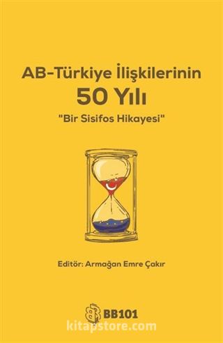 AB - Türkiye İlişkilerinin 50 Yılı