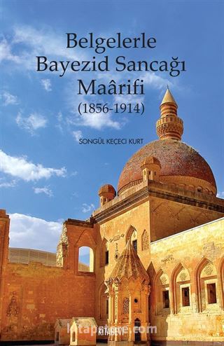 Belgelerle Bayezid Sancağı Maarifi (1856-1914)