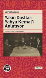 Yakın Dostları Yahya Kemal'i Anlatıyor