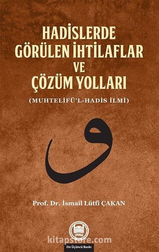 Hadislerde Görülen İhtilaflar ve Çözüm Yolları (Muhtelifü'l-Hadis İlmi)