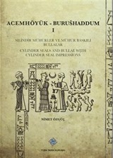 Acemhöyük- Burushaddum 1 Silindir Mühürler ve Mühür Baskılı Bullalar / Cylinder Seals And Bullae With Cylinder Seal Impressions