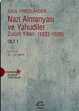 Nazi Almanyası ve Yahudiler Zulüm Yılları: (1933-1939) Cilt 1