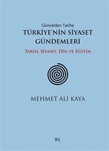 Güncelden Tarihe Türkiye'nin Siyaset Gündemleri