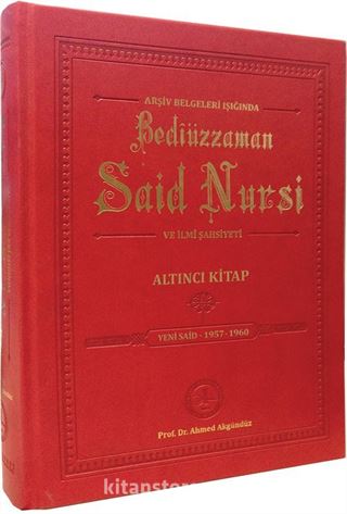 Arşiv Belgeleri Işığında Bediüzzaman Said Nursi ve İlmi Şahsiyeti Altıncı Kitap