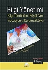 Bilgi Yönetimi: Bilgi Türeticiler, Büyük Veri, İnovasyon ve Kurumsal Zeka