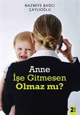 Anne İşe Gitmesen Olmazmı