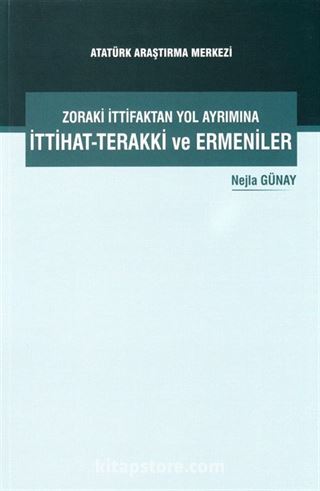 Zoraki İttifaktan Yol Ayrımına İttihat-Terakki ve Ermeniler