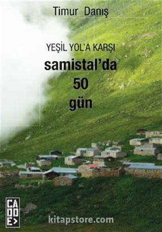 Yeşil Yol'a Karşı Samistal'da 50 Gün