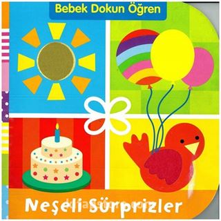 Neşeli Sürprizler / Bebek Dokun ve Öğren