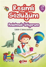 Anlatmak İstiyorum / Resimli Sözlüğüm (5-7 Yaş)