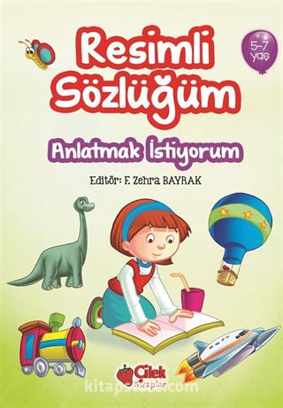 Anlatmak İstiyorum / Resimli Sözlüğüm (5-7 Yaş)