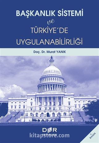 Başkanlık Sistemi ve Türkiye'de Uygulanabilirliği