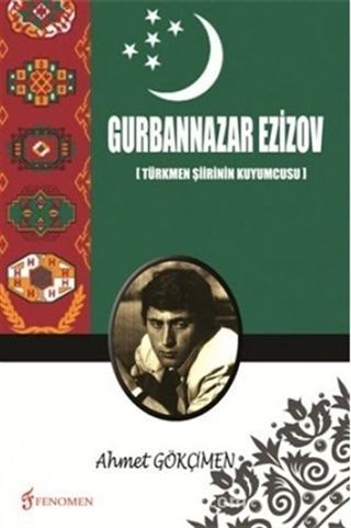 Türkmen Şiirinin Kuyumcusu Gurbannazar Ezizov