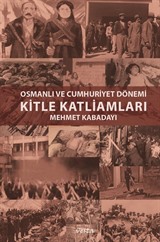 Osmanlı ve Cumhuriyet Dönemi Kitle Katliamları