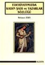 Edebiyatımızda Kadın Şair ve Yazarlar Sözlüğü