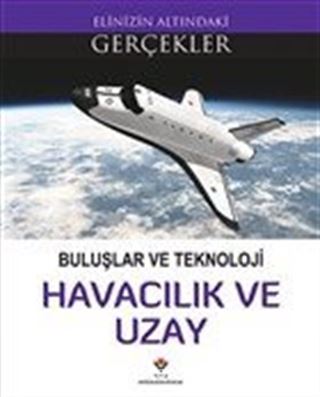 Buluşlar ve Teknoloji - Havacılık ve Uzay / Elinizin Altındaki Gerçekler