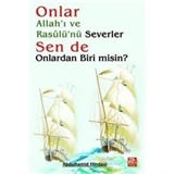 Onlar Allah'ı ve Rasulü'nü Severler, Sen de Onlardan Biri misin?