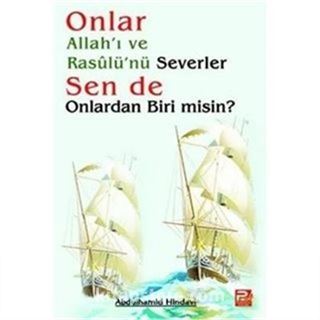 Onlar Allah'ı ve Rasulü'nü Severler, Sen de Onlardan Biri misin?