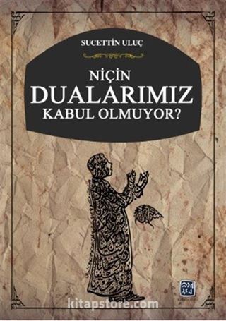 Niçin Dualarımız Kabul Olmuyor?