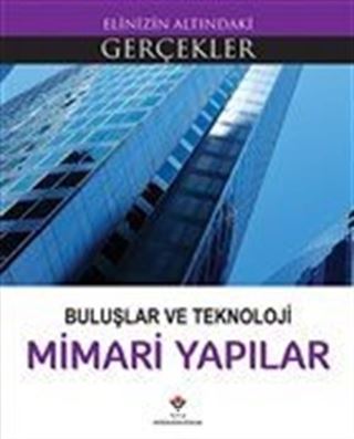 Buluşlar ve Teknoloji - Mimari Yapılar / Elinizin Altındaki Gerçekler