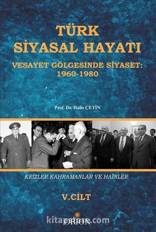 Türk Siyasal Hayatı - V Vesayet Gölgesinde Siyaset 1960-1980