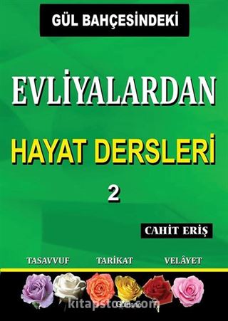 Gül Bahçesindeki Evliyalardan Hayat Dersleri 2