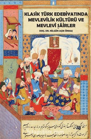 Klasik Türk Edebiyatında Mevlevilik Kültürü ve Mevlevi Şairler