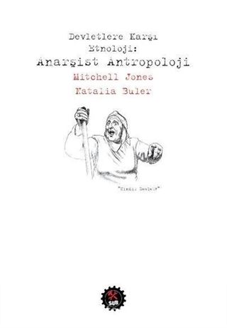 Devletlere Karşı Etnoloji : Anarşist Antropoloji