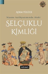 Bizans Tarihyazımında Öteki Selçuklu Kimliği