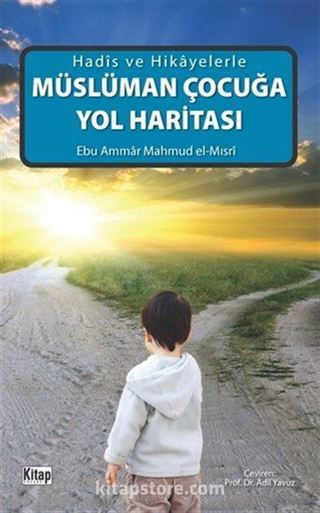 Hadis ve Hikayelerle Müslüman Çocuğa Yol Haritası