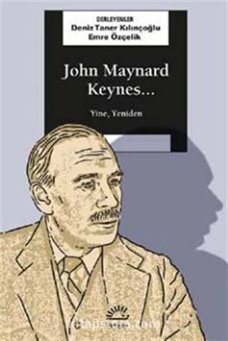 John Maynard Keynes... Yine, Yeniden