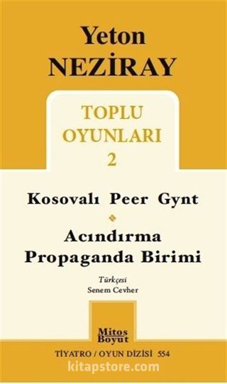 Toplu Oyunları 2 / Kosavalı Peer Gynt - Acındırma - Propaganda Birimi