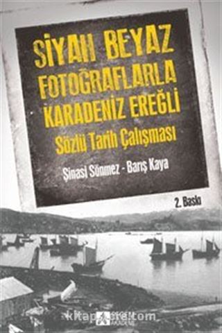 Siyah Beyaz Fotoğraflarla Karedeniz Ereğli Sözlü Tarih Çalışması