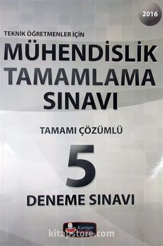 2016 Teknik Öğretmenler İçin Mühendislik Tamamlama Sınavı Tamamı Çözümlü 5 Deneme Sınavı