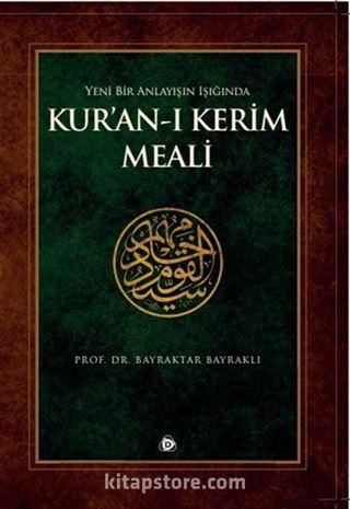 Yeni Bir Anlayışın Işığında Kur'an'ı Kerim Meali