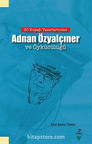 50 Kuşağı Yazarlarından Adnan Özyalçıner ve Öykücülüğü