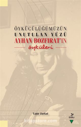 Öykücülüğümüzün Unutulan Yüzü Ayhan Bozfırat'ın Öyküleri