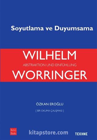 Worringer: Soyutlama ve Duyumsama