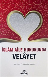 İslam Aile Hukukunda Velayet